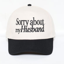 Load image into Gallery viewer, Sorry About My Husband Hat
